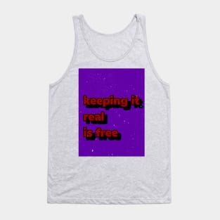 Keep it real is free Tank Top